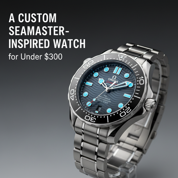 A Custom Seamaster-Inspired Watch for Under $300